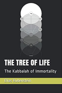 Elias Rubenstein - THE TREE OF LIFE: The Kabbalah of Immortality