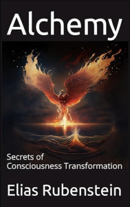 Elias Rubenstein - Alchemy: Secrets of Consciousness Transformation